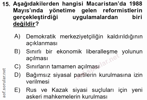 15. soru: Aşağıdakilerden hangisi Macaristan'da 1988 Mayıs'ında yönetime gelen reformistlerin gerçekleştirdiği uygulamalardan b…