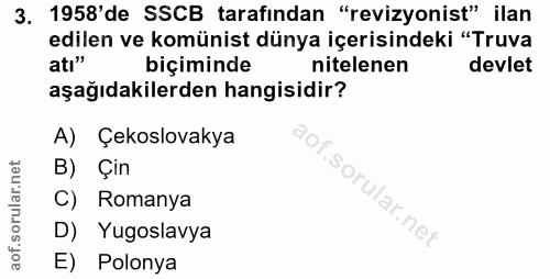 3. soru: 1958'de SSCB tarafından "revizyonist" ilan edilen ve komünist dünya içerisindeki "Truva atı" biçiminde nitelenen devl…