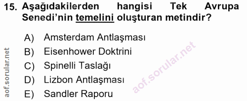 15. soru: Aşağıdakilerden hangisi Tek Avrupa Senedi'nin temelini oluşturan metindir? A) Amsterdam Antlaşması B) Eisenhower Dokt…