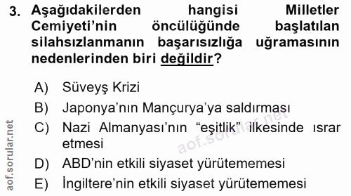 3. soru: Aşağıdakilerden hangisi Milletler Cemiyeti'nin öncülüğünde başlatılan silahsızlanmanın başarısızlığa uğramasının nede…