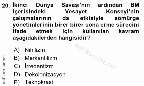 20. soru: İkinci Dünya Savaşı'nın ardından BM içerisindeki Vesayet Konseyi'nin çalışmalarının da etkisiyle sömürge yönetimlerin…