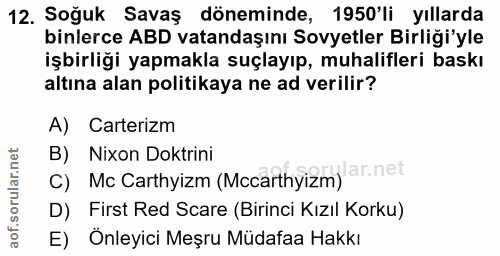 12. soru: Soğuk Savaş döneminde, 1950'li yıllarda binlerce ABD vatandaşını Sovyetler Birliği'yle işbirliği yapmakla suçlayıp, m…