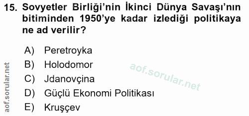 15. soru: Sovyetler Birliği'nin İkinci Dünya Savaşı'nın bitiminden 1950'ye kadar izlediği politikaya ne ad verilir? A) Peretroy…