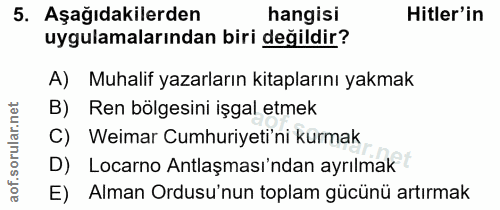 5. soru: Aşağıdakilerden hangisi Hitler'in uygulamalarından biri değildir? A) Muhalif yazarların kitaplarını yakmak B) Ren böl…