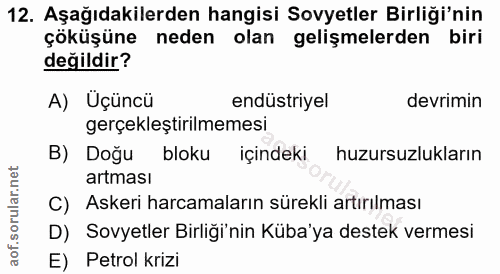 12. soru: Aşağıdakilerden hangisi Sovyetler Birliği'nin çöküşüne neden olan gelişmelerden biri değildir? A) Üçüncü endüstriyel…