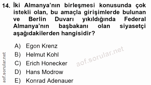 14. soru: İki Almanya'nın birleşmesi konusunda çok istekli olan, bu amaçla girişimlerde bulunan ve Berlin Duvarı yıkıldığında F…