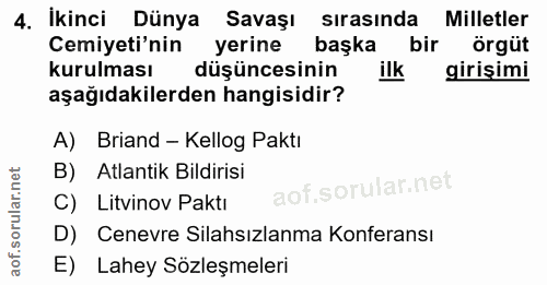 4. soru: İkinci Dünya Savaşı sırasında Milletler Cemiyeti'nin yerine başka bir örgüt kurulması düşüncesinin ilk girişimi aşağı…