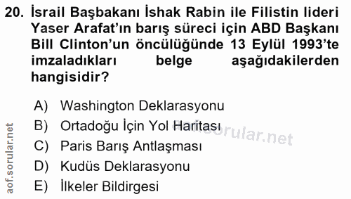 20. soru: İsrail Başbakanı İshak Rabin ile Filistin lideri Yaser Arafat'ın barış süreci için ABD Başkanı Bill Clinton'un öncülü…