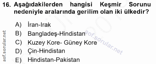 16. soru: Aşağıdakilerden hangisi Keşmir Sorunu nedeniyle aralarında gerilim olan iki ülkedir? A) Iran-Irak B) Bangladeş-Hindis…