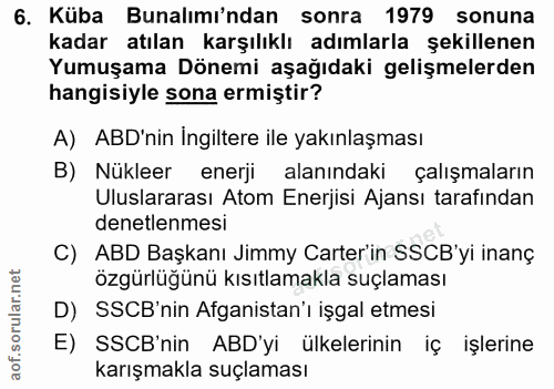 6. soru: Küba Bunalımı'ndan sonra 1979 sonuna kadar atılan karşılıklı adımlarla şekillenen Yumuşama Dönemi aşağıdaki gelişmele…