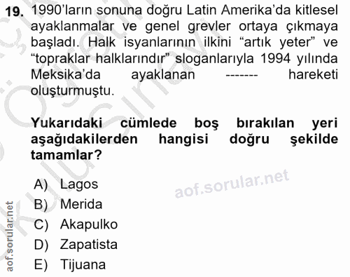 19. soru: 1990'ların sonuna doğru Latin Amerika'da kitlesel ayaklanmalar ve genel grevler ortaya çıkmaya başladı. Halk isyanlar…