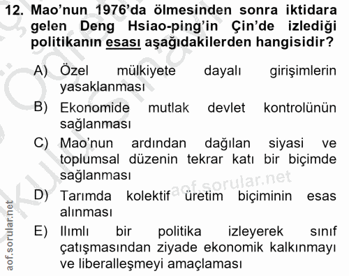 12. soru: Mo'nun 1976' da ölmesinden sonra iktidara gelen Deng Hsiao-ping'in Çin'de izlediği politikanın esası aşağıdakilerden…