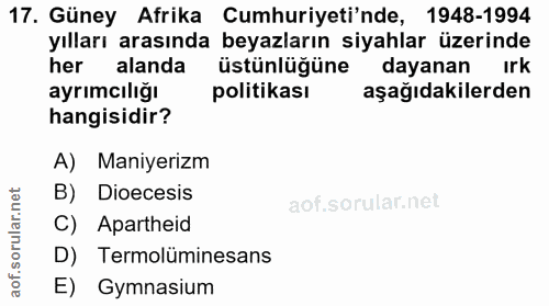 17. soru: Güney Afrika Cumhuriyeti'nde, 1948-1994 yılları arasında beyazların siyahlar üzerinde her alanda üstünlügüne dayanan…