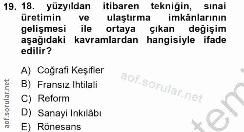 19. soru: 18. yüzyıldan itibaren tekniğin, sınai üretimin ve ulaştırma imkânlarının gelişmesi ile ortaya çıkan değişim aşağıdak…