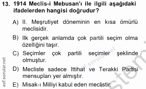 13. soru: 1914 Meclis-i Mebusan'ı ile ilgili aşağıdaki ifadelerden hangisi doğrudur? A) II. Meşrutiyet döneminin en kısa ömürlü…