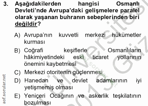 3. soru: Aşağıdakilerden hangisi Osmanlı Devleti'nde Avrupa'daki gelişmelere paralel olarak yaşanan buhranın sebeplerinden bir…