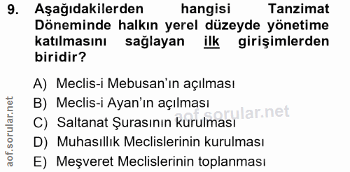 9. soru: Aşağıdakilerden hangisi Tanzimat Döneminde halkın yerel düzeyde yönetime katılmasını sağlayan ilk girişimlerden birid…