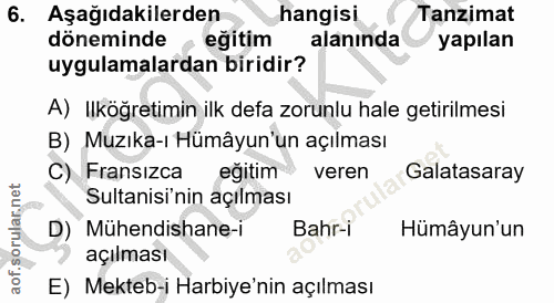 6. soru: Aşağıdakilerden hangisi Tanzimat döneminde eğitim alanında yapılan uygulamalardan biridir? A) Ilköğretimin ilk defa z…