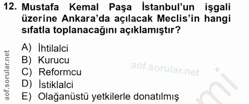 12. soru: Mustafa Kemal Paşa İstanbul'un işgali üzerine Ankara'da açılacak Meclis'in hangi sıfatla toplanacağını açıklamıştır?…