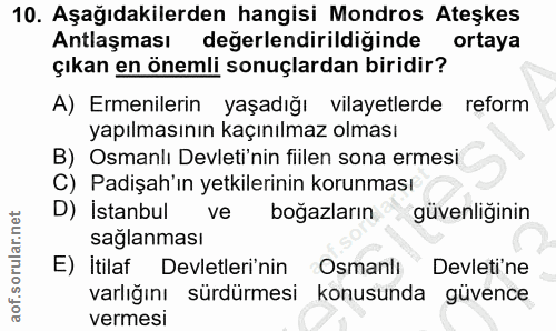 10. soru: Aşağıdakilerden hangisi Mondros Ateşkes Antlaşması değerlendirildiğinde ortaya çıkan en önemli sonuçlardan biridir? A…