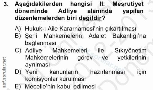 3. soru: Aşağıdakilerden hangisi II. Meşrutiyet döneminde Adliye alanında yapılan düzenlemelerden biri değildir? A) Hukuk-ı Ai…