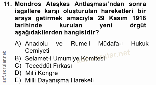 11. soru: Mondros Ateşkes Antlaşması'ndan sonra işgallere karşı oluşturulan hareketleri bir araya getirmek amacıyla 29 Kasım 19…