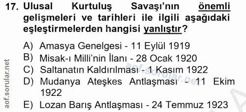 17. soru: Ulusal Kurtuluş Savaşı'nın önemli gelişmeleri ve tarihleri ile ilgili aşağıdaki eşleştirmelerden hangisi yanlıştır? A…