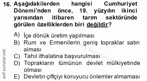 16. soru: Aşağıdakilerden hangisi Cumhuriyet Dönemi'nden önce, 19. yüzyılın ikinci yarısından itibaren tarım sektöründe görülen…