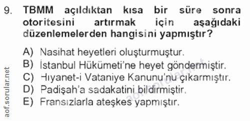 9. soru: TBMM açıldıktan kısa bir süre sonra otoritesini artırmak için aşağıdaki düzenlemelerden hangisini yapmıştır? A) Nasih…