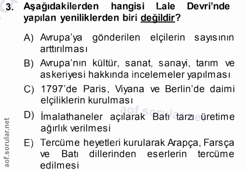 3. soru: Aşağıdakilerden hangisi Lale Devri'nde yapılan yeniliklerden biri değildir? A) Avrupa'ya gönderilen elçilerin sayısın…