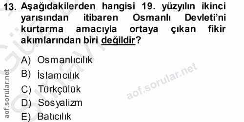 13. soru: Aşağıdakilerden hangisi 19. yüzyılın ikinci yarısından itibaren Osmanlı Devleti'ni kurtarma amacıyla ortaya çıkan fik…