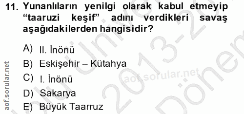 11. soru: Yunanlıların yenilgi olarak kabul etmeyip "taaruzi keşif" , adını verdikleri savas aşağıdakilerden hangisidir? A) II.…