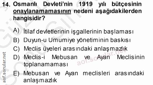 14. soru: Osmanlı Devleti'nin 1919 yılı bütçesinin onaylanamamasının nedeni aşağıdakilerden hangisidir? A) İtilaf devletlerinin…