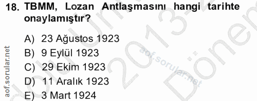 18. soru: TBMM, Lozan Antlaşmasını hangi tarihte onaylamıştır? A) 23 Ağustos 1923 one B) 9 Eylül 1923 soru) C) 29 Ekim 1923 D)…