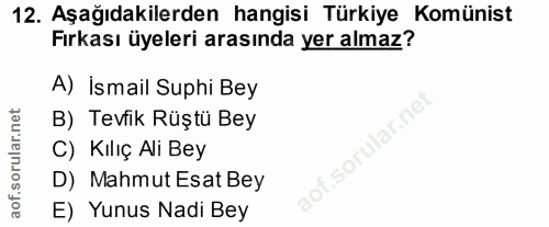 12. soru: Aşağıdakilerden hangisi Türkiye Komünist Fırkası üyeleri arasında yer almaz? A) İsmail Suphi Bey B) Tevfik Rüştü Bey…