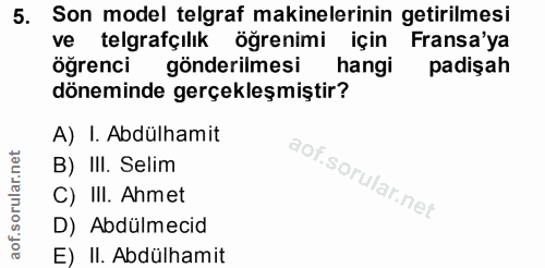 5. soru: Son model telgraf makinelerinin getirilmesi ve telgrafçılık öğrenimi için Fransa'ya ögrenci gönderilmesi hangi padişa…