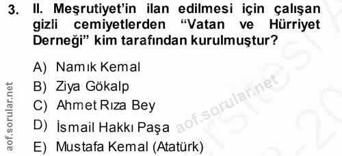 3. soru: II. Meşrutiyet'in ilan edilmesi için çalışan gizli cemiyetlerden "Vatan ve Hürriyet Derneği" kim tarafından kurulmuşt…