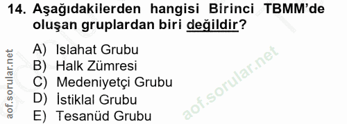 14. soru: Aşağıdakilerden hangisi Birinci TBMM'de oluşan gruplardan biri değildir? A) Islahat Grubu B) Halk Zümresi C) Medeniye…