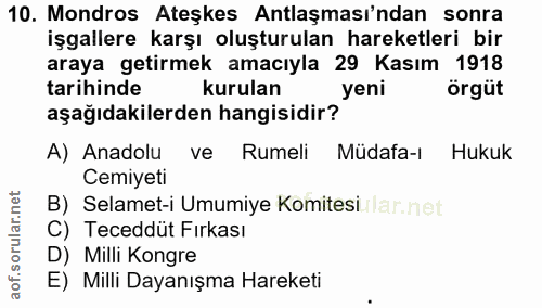 10. soru: Mondros Ateşkes Antlaşması'ndan sonra işgallere karşı oluşturulan hareketleri bir araya getirmek amacıyla 29 Kasım 19…