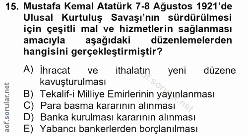 15. soru: Mustafa Kemal Atatürk 7-8 Ağustos 1921'de Ulusal Kurtuluş Savaşı'nın sürdürülmesi için çeşitli mal ve hizmetlerin sağ…