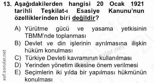 13. soru: Aşağıdakilerden hangisi 20 Ocak 1921 tarihli Teşkilat-ı Esasiye Kanunu'nun özelliklerinden biri değildir? A) Yürütme…