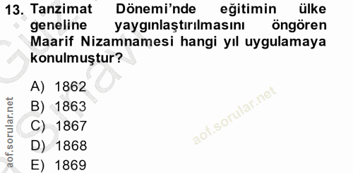 13. soru: Tanzimat Dönemi'nde eğitimin ülke geneline yaygınlaştırılmasını öngören Maarif Nizamnamesi hangi yıl uygulamaya konul…