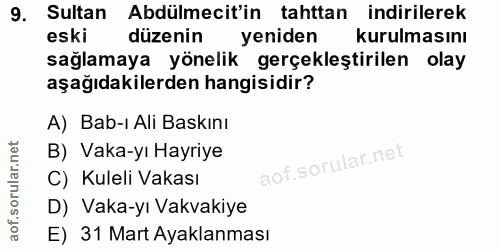 9. soru: Sultan Abdülmecit'in tahttan indirilerek eski düzenin yeniden kurulmasını sağlamaya yönelik gerçekleştirilen olay aşa…