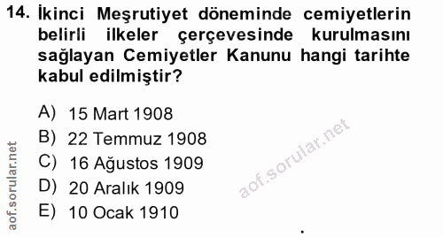 14. soru: İkinci Meşrutiyet döneminde cemiyetlerin belirli ilkeler çerçevesinde kurulmasını sağlayan Cemiyetler Kanunu hangi ta…