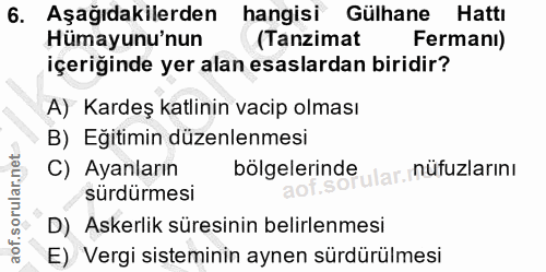6. soru: Aşağıdakilerden hangisi Gülhane Hattı Hümayunu'nun (Tanzimat Fermani) içeriğinde yer alan esaslardan biridir? A) Kard…