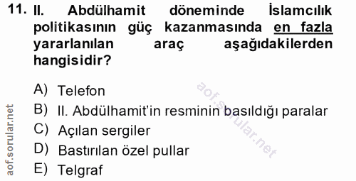 11. soru: II. Abdülhamit döneminde İslamcılık politikasının güç kazanmasında en fazla yararlanılan araç aşağıdakilerden hangisi…