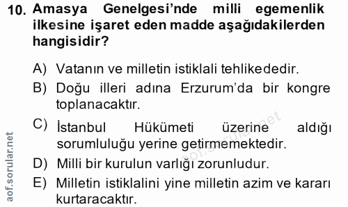 10. soru: Amasya Genelgesi'nde milli egemenlik ilkesine işaret eden madde aşağıdakilerden hangisidir? A) Vatanın ve milletin is…