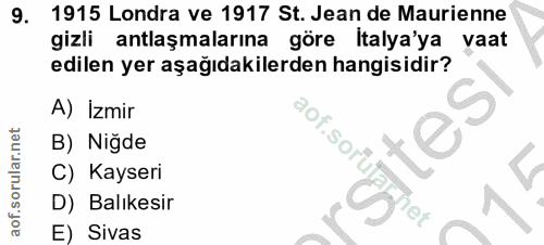 9. soru: 1915 Londra ve 1917 St. Jean de Maurienne gizli antlaşmalarına göre İtalya'ya vaat edilen yer aşağıdakilerden hangisi…