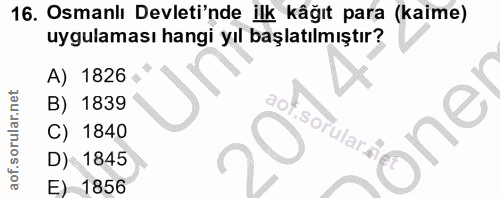 16. soru: Osmanlı Devleti'nde ilk kâğıt para (kaime) uygulaması hangi yıl başlatılmıştır? A) 1826 • B) 1839 C) 1840 sorulara ön…