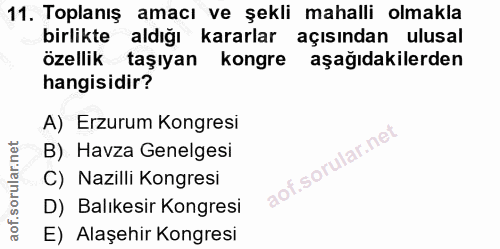 11. soru: Toplanış amacı ve şekli mahalli olmakla birlikte aldığı kararlar açısından ulusal özellik taşıyan kongre aşağıdakiler…
